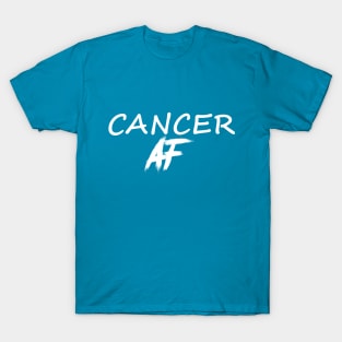 CANCER AF WHITE T-Shirt